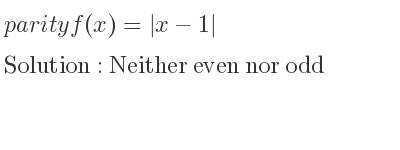 The parity f(x)=|x-1| is Neither even nor odd